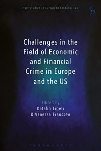 Baixar Challenges in the Field of Economic and Financial Crime in Europe and the US (Hart Studies in European Criminal Law) pdf, epub, eBook