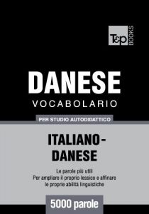 Baixar Vocabolario Italiano-Danese per studio autodidattico – 5000 parole (Italian Edition) pdf, epub, eBook