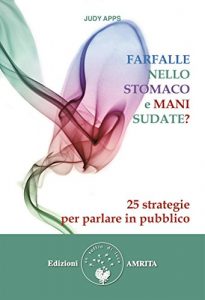 Baixar Farfalle nello stomaco e mani sudate?: 25 strategie per parlare in pubblico pdf, epub, eBook