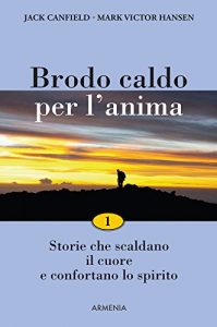 Baixar Brodo caldo per l’anima: 1: Storie che scaldano il cuore e confortano lo spirito (Lo Scrigno) pdf, epub, eBook