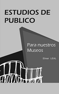 Baixar ESTUDIOS DE PUBLICOS PARA NUESTROS MUSEOS (Spanish Edition) pdf, epub, eBook