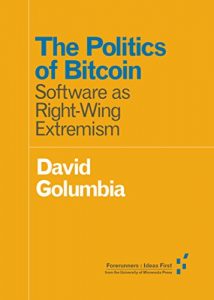 Baixar The Politics of Bitcoin: Software as Right-Wing Extremism (Forerunners: Ideas First) pdf, epub, eBook