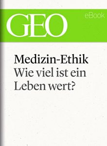 Baixar Medizin-Ethik: Wie viel ist ein Leben wert? (GEO eBook Single) (German Edition) pdf, epub, eBook
