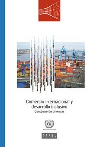 Baixar Comercio internacional y desarrollo inclusivo: construyendo sinergias (Spanish Edition) pdf, epub, eBook
