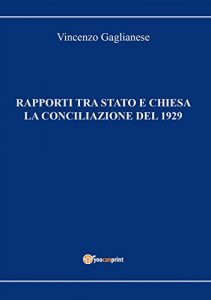 Baixar Rapporti tra Stato e Chiesa. La Conciliazione del 1929 pdf, epub, eBook