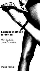 Baixar Leidenschaftlich leiden II: Mein Cuckold, meine Fantasien (German Edition) pdf, epub, eBook