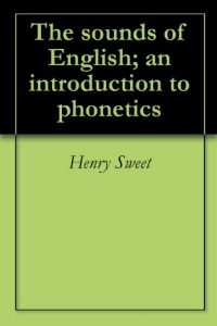 Baixar The sounds of English; an introduction to phonetics (English Edition) pdf, epub, eBook