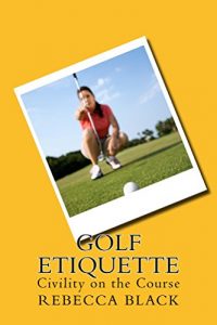 Baixar Golf Etiquette: Civility on the Course (English Edition) pdf, epub, eBook