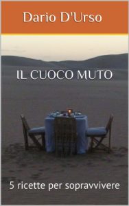 Baixar Il Cuoco Muto: 5 ricette per sopravvivere (Italian Edition) pdf, epub, eBook