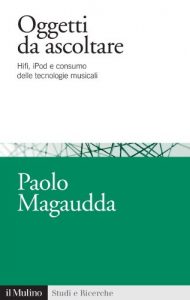 Baixar Oggetti da ascoltare: Hifi, iPod e consumo delle tecnologie musicali (Studi e ricerche) pdf, epub, eBook