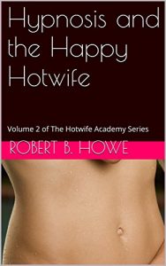 Baixar Hypnosis and the Happy Hotwife: Volume 3 of The Hotwife Academy Series (English Edition) pdf, epub, eBook