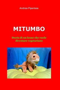 Baixar MITUMBO: Storia di un leone che vuole diventare vegetariano (Italian Edition) pdf, epub, eBook