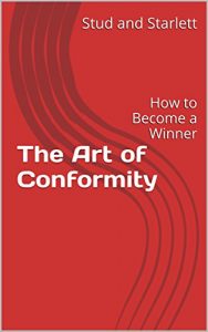 Baixar The Art of Conformity: How to Become a Winner (Flushtome Self Help Series) (English Edition) pdf, epub, eBook