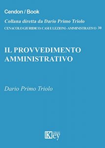 Baixar Il provvedimento amministrativo (CENACOLO GIURIDICO: CASI E LEZIONI Vol. 30) (Italian Edition) pdf, epub, eBook