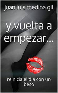 Baixar y vuelta a empezar…: reinicia el dia con un beso (Spanish Edition) pdf, epub, eBook