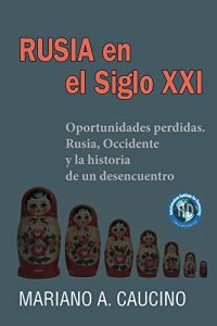 Baixar Rusia en el Siglo XXI: Oportunidades perdidas. Rusia, Occidente la historia de un desencuentro (Spanish Edition) pdf, epub, eBook
