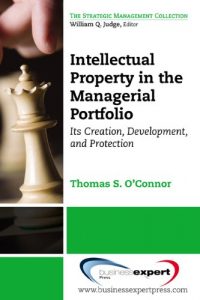 Baixar Intellectual Property in the Managerial Portfolio: Its Creation, Development, and Protection (Strategic Management) pdf, epub, eBook