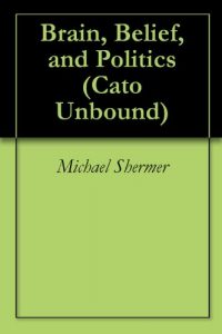 Baixar Brain, Belief, and Politics (Cato Unbound Book 92011) (English Edition) pdf, epub, eBook