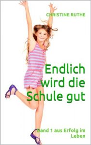 Baixar Endlich wird die Schule gut (Erfolg im Leben 1) (German Edition) pdf, epub, eBook