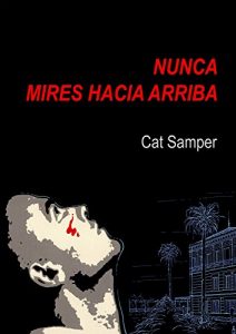 Baixar Nunca mires hacia arriba (Spanish Edition) pdf, epub, eBook