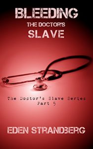 Baixar Bleeding The Doctor’s Slave: A BDSM Romance Novella (The Doctor’s Slave Series Book 5) (English Edition) pdf, epub, eBook