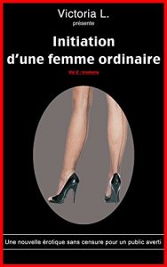 Baixar Initiation d’une femme ordinaire: le triolisme (Initiation d’un femme ordinaire t. 2) (French Edition) pdf, epub, eBook