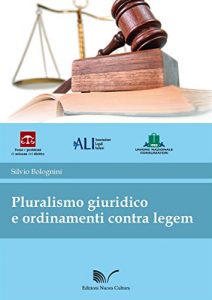 Baixar Pluralismo giuridico e ordinamenti contra legem: 1 (Temi e problemi di scienza del diritto) pdf, epub, eBook