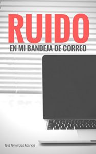 Baixar RUIDO en mi bandeja de correo (Spanish Edition) pdf, epub, eBook