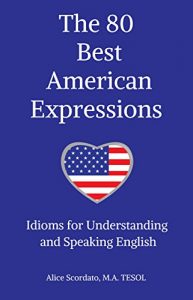 Baixar The 80 Best American Expressions: Idioms for Understanding and Speaking English (English Edition) pdf, epub, eBook