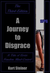 Baixar A Journey to Disgrace – (The Third Edition): A Tale of Erotic Femdom Mind-Control (English Edition) pdf, epub, eBook