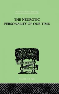 Baixar The Neurotic Personality Of Our Time: Volume 114 (International Library of Psychology) pdf, epub, eBook