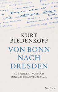Baixar Von Bonn nach Dresden: Aus meinem Tagebuch Juni 1989 – November 1990 (German Edition) pdf, epub, eBook