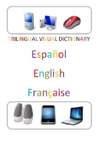 Baixar Trilingual Visual Dictionary. Technology in Spanish, English and French. (Spanish Edition) pdf, epub, eBook