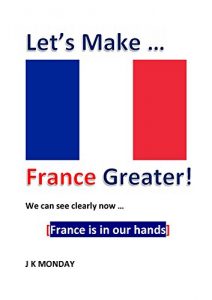 Baixar Let’s Make France Greater! (English Edition) pdf, epub, eBook