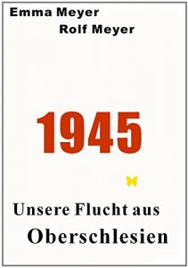 Baixar Unsere Flucht aus Oberschlesien: Eine Dokumentation (German Edition) pdf, epub, eBook