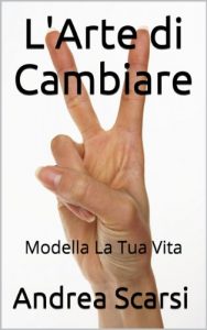 Baixar L’Arte di Cambiare: Modella La Tua Vita (Italian Edition) pdf, epub, eBook