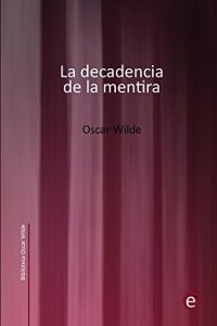 Baixar La decadencia de la mentira (Biblioteca Oscar Wilde) (Spanish Edition) pdf, epub, eBook