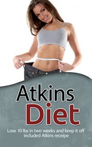 Baixar Atkins Diet: Lose 10 lbs. in two weeks and keep it off included-  Atkins recipes (low carb slow cooker, slow carb diet, slow carb recipes, dump dinners) (English Edition) pdf, epub, eBook