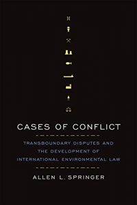 Baixar Cases of Conflict: Transboundary Disputes and the Development of International Environmental Law pdf, epub, eBook