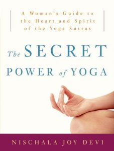 Baixar The Secret Power of Yoga: A Woman’s Guide to the Heart and Spirit of the Yoga Sutras pdf, epub, eBook