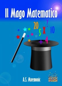 Baixar Il Mago Matematico (Calcolo Mentale Veloce e Trucchi Matematici) (Italian Edition) pdf, epub, eBook
