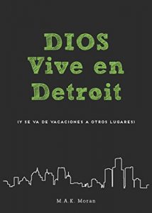 Baixar Dios vive en Detroit: (y se va de vacaciones a otros lugares) (Spanish Edition) pdf, epub, eBook