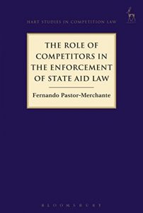 Baixar The Role of Competitors in the Enforcement of State Aid Law (Hart Studies in Competition Law) pdf, epub, eBook