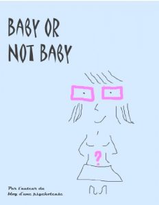 Baixar Baby or not Baby (Par l’auteur du blog d’une psychoteuse t. 1) (French Edition) pdf, epub, eBook