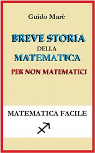 Baixar Breve storia della matematica per non matematici: Dalle origini a oggi (Italian Edition) pdf, epub, eBook
