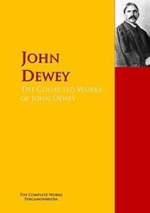 Baixar The Collected Works of John Dewey: The Complete Works PergamonMedia (Highlights of World Literature) (English Edition) pdf, epub, eBook