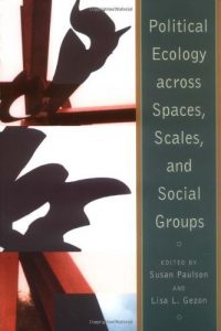 Baixar Political Ecology Across Spaces, Scales, and Social Groups pdf, epub, eBook