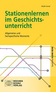 Baixar Stationenlernen im Geschichtsunterricht: Allgemeine und fachspezifische Momente (Kleine Reihe – Gechichte) (German Edition) pdf, epub, eBook