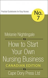 Baixar How to Start Your Own Nursing Business: Canadian Edition (Practical Guidebooks for Busy Nurses Book 7) (English Edition) pdf, epub, eBook