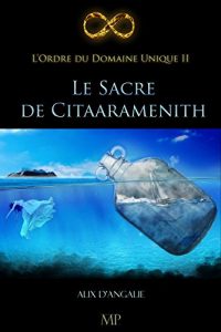 Baixar Le Sacre de Citaaramenith (L’Ordre du Domaine Unique t. 2) (French Edition) pdf, epub, eBook